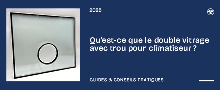 Qu’est-ce que le double vitrage avec trou pour climatiseur ?