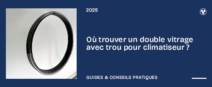 Où trouver un double vitrage avec trou pour climatiseur ?