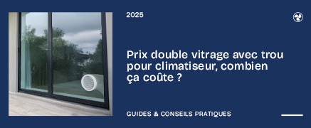 Prix double vitrage avec trou pour climatiseur, combien ça coûte ?